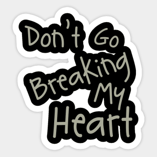 Don't Go Breaking My Heart Sticker